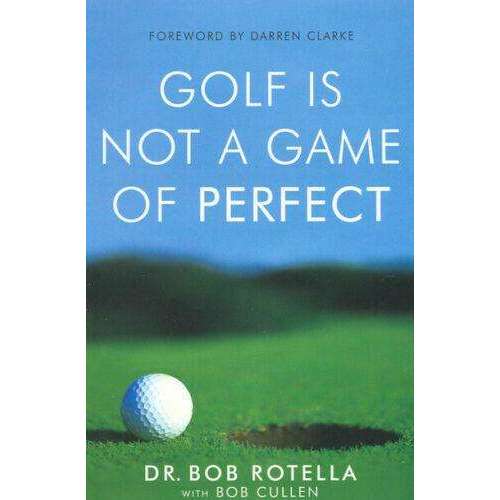 Golf is Not a Game of Perfect Book By Dr. Bob Rotella With Bob Cullen