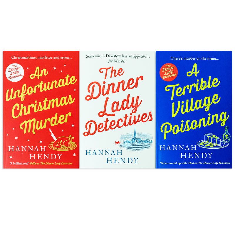 The Dinner Lady Detectives Collection 3 Books Set By Hannah Hendy (The Dinner Lady Detectives, An Unfortunate Christmas Murder, A Terrible Village Poisoning)