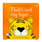 Thats Not My Tiger (Touchy-Feely Board Books)