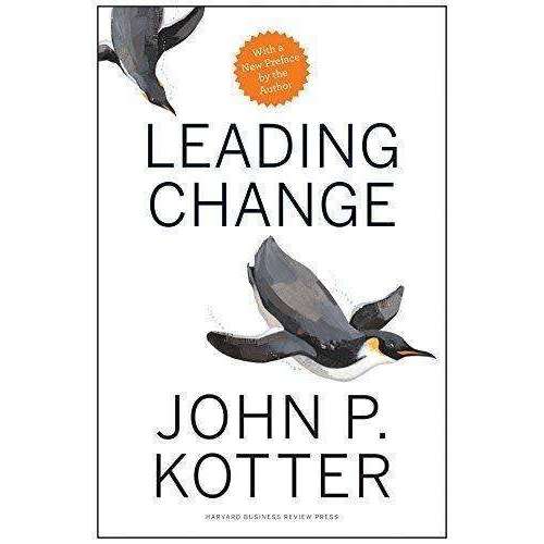 Leading Change- With a New Preface by the Author Book John P. Kotter Hardback