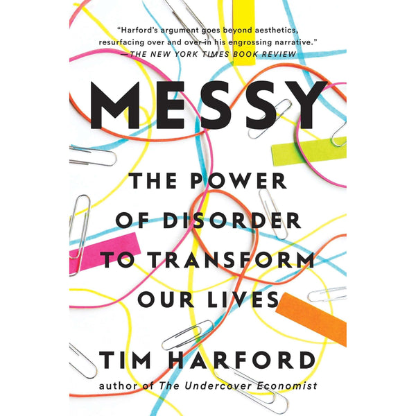 Messy: The Power Of Disorder To Transform Our Lives By Tim Harford