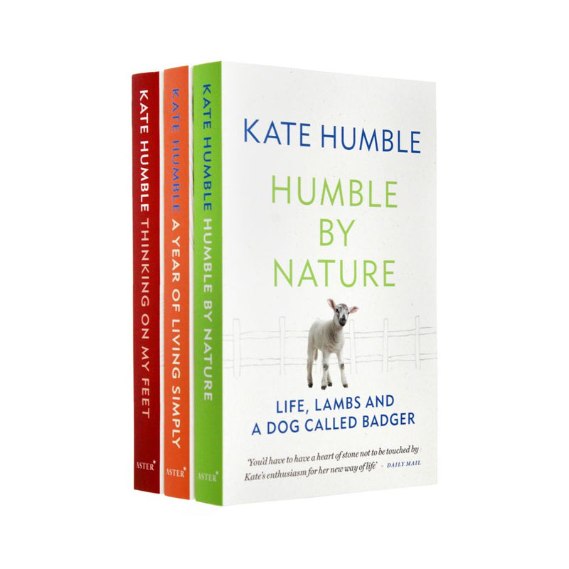 Kate Humble Collection 3 Books Set (Thinking on my Feet, Humble by Nature, A Year of Living Simply)