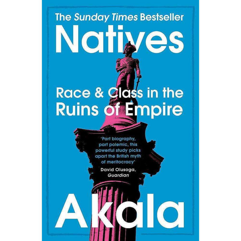 Natives: Race and Class in the Ruins of Empire Book by Akala (Hardback) | Social Issues, History, Racism, Diversity, Identity, Society, Education