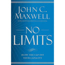 No Limits: Blow the Cap Off Your Capacity By John C. Maxwell