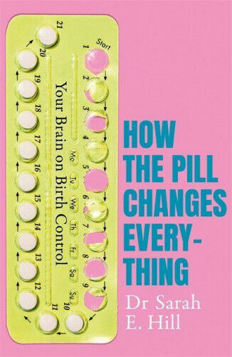 How The Pill Changes Everything Non Fiction Adult Book Paperback By Sarah E Hill
