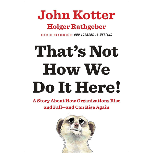 That's Not How We Do It Here!By John Kotter,Holger Rathgeber Bestselling Author