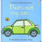 Thats Not My Car (Touchy-Feely Board Books)