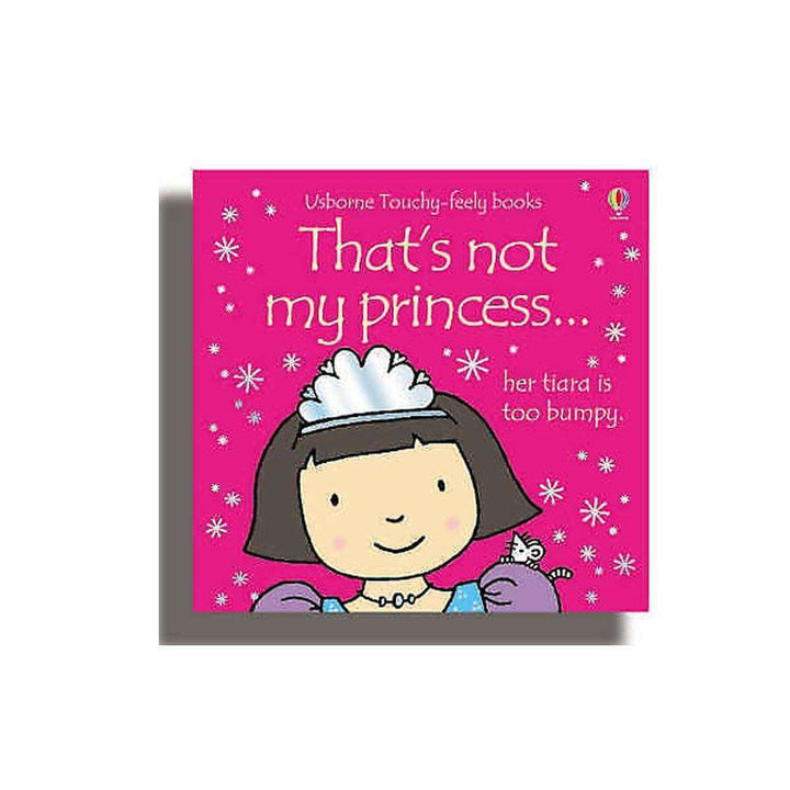 Thats Not My Princess (Usborne Touchy-Feely Board Books), F. Watt, R. Wells