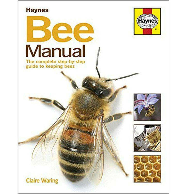 The Bee Manual The Complete Step-by-Step Guide to Keeping Bees By Claire Waring