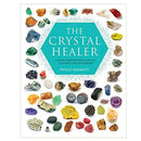 The Crystal Healer: Crystal Prescriptions That Will Change Your Life Forever