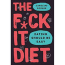 The F*ck It Diet By Caroline Dooner - Eating Should Be Easy