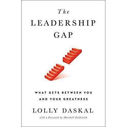 The Leadership Gap (What Gets Between You and Your Greatness) By Lolly Daskal