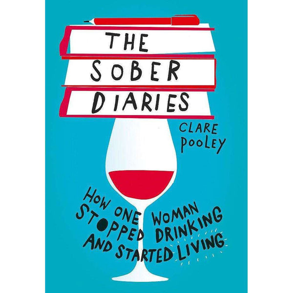 The Sober Diaries: How one woman stopped drinking and starte... by Pooley, Clare