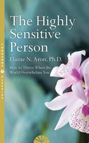 The Highly Sensitive Person: How to Survive and Thrive When The World Overwhelms You - Mindfulness Books