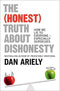 The Honest Truth About Dishonesty: How We Lie to Everyone Dan Ariely