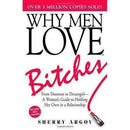 Why Men Love Bitches: From Doormat to Dreamgirl - A Woman's Guide to Holding Her